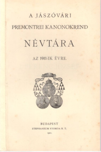 A Jászóvári Premontrei Kanonokrend névtára az 1911-ik évre
