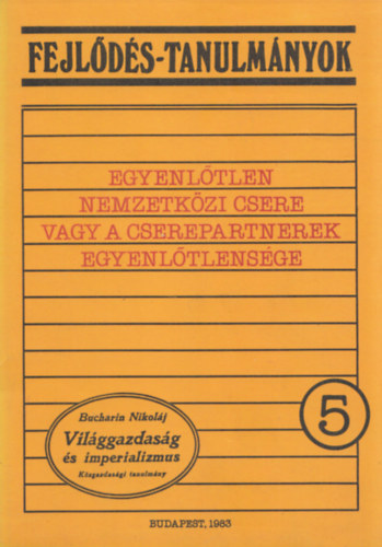 Egyenl�tlen nemzetk�zi csere vagy a cserepartnerek egyenl�tlens�ge (Fejl�d�s-tanulm�nyok 5.)