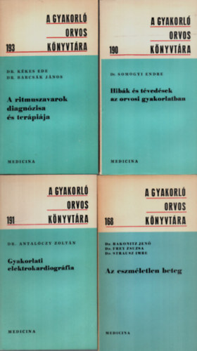 Dr. Dr. G�bor Gy�rgy, Rakonitz Jen� Dr., Dr. Antal�czy Zolt�n, Dr. Somogyi Endre, Dr K�kes Ede Kajtor Ferenc - 6 db orvosi k�nyv egy�tt: A rizmuszavarok diagn�zisa �s ter�pi�ja, Hib�k �s t�ved�sek az orvosi gyakorlatban, Gyakorlati elektrokardiogr�fia, Az eszm�letlen beteg, Cardiologia az orvosi gyakorlatban, A fejf�j�s term�szete �s kezel�se