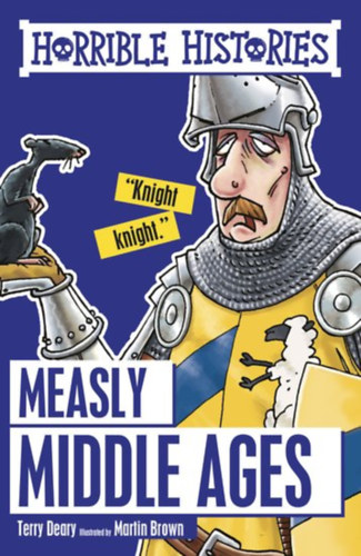 Terry Deary - Horrible Histories - The Measly Middle Ages