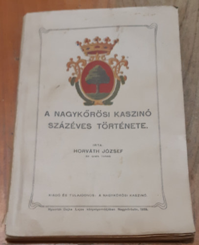 Horv�th J�zsef - A Nagyk�r�si Kaszin� sz�z�ves t�rt�nete