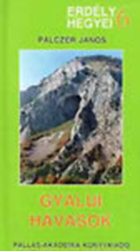 Palczer J�nos - Gyalui-havasok - Turisztikai kalauz (Erd�ly hegyei 6.) T�rk�ppel!