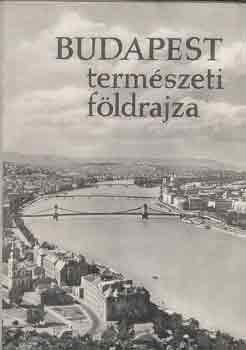 Dr. Pécsi Márton (szerk.) - Budapest természeti földrajza