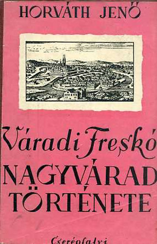 Horváth Jenő - Váradi freskó (Nagyvárad története)