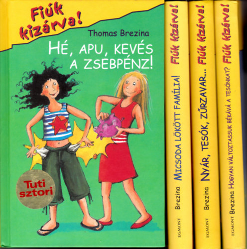 Thomas Brezina - 4 k�tet a 'Fi�k kiz�rva!' sorozatb�l: H�, apu, kev�s a zsebp�nz! + Micsoda l�k�tt fam�lia + Ny�r, tes�, z�rzavar...+ Hogyan v�ltoztassuk b��k�v� a tes�nkat?