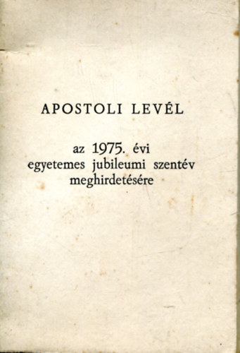 Apostoli levl az 1975. vi egyetemes jubileumi szentv meghirdetsre