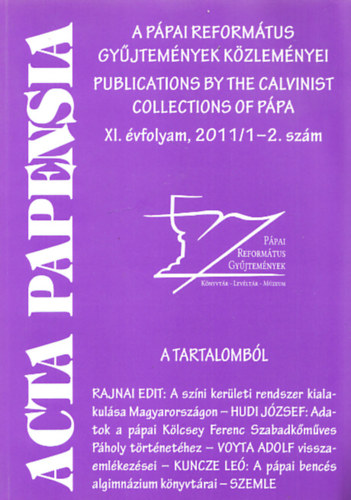 Hudi Jzsef dr.  (fszerk.) - Acta Papensia - A ppai reformtus gyjtemnyek kzlemnyei 2011/1-2., IX. vfolyam