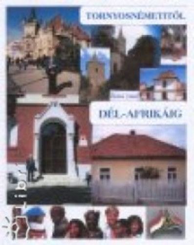 Zsitvai József - Tornyosnémetitől Dél-Afrikáig