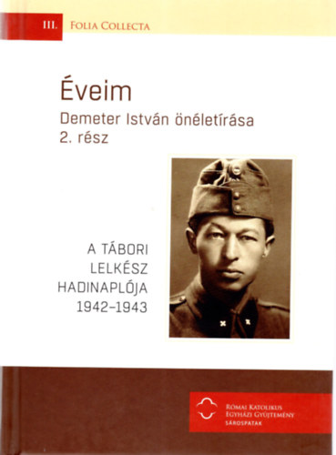 Szab Irn - veim - Demeter Istvn nletrsa 2. rsz - A tbori lelksz hadinaplja 1942-1943