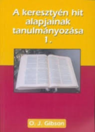 O. J. Gibson - A kereszty�n hit alapjainak tanulm�nyoz�sa 1.