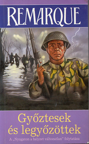 E.M. Remarque - Győztesek és legyőzöttek (A 'Nyugaton a helyzet változatlan' folytatása)