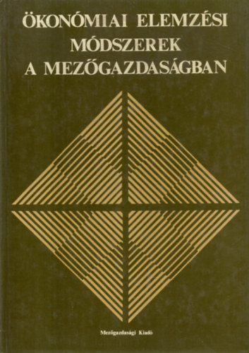 Dr. Dr. Bálint János, Dr. Klenczner Andrásné, Dr. Tompos Lajos, Dr. Vincze László Baracskay Zoltán - Ökonómiai elemzési módszerek a mezőgazdaságban