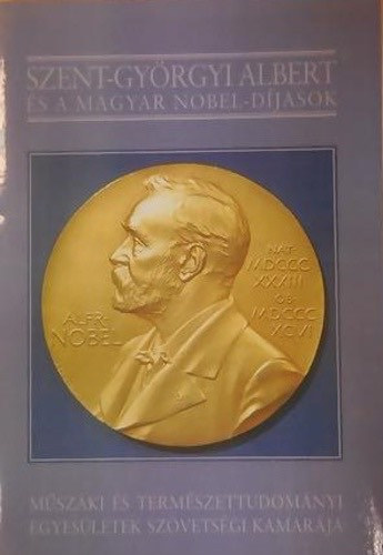 Szentgyörgyi Albert és a magyar Nobel-díjasok