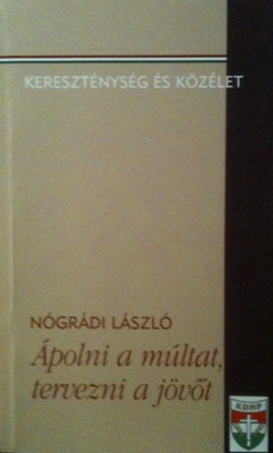 N�gr�di L�szl� - �polni a m�ltat, tervezni a j�v�t