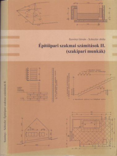Szer�nyi Istv�n - Schiszler Attila - �p�t�ipari szakmai sz�m�t�sok II. (szakipari munk�k)
