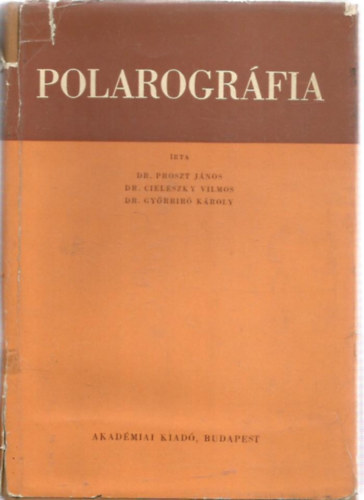 Dr. Győrbiró Károly, Cieleszky Vilmos Proszt János - Polarográfia