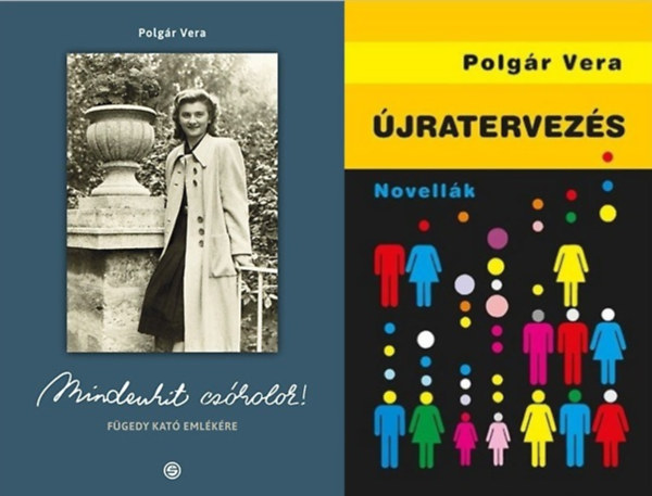 Polgár Vera - 2 db Polgár Vera könyv: Mindenkit csókolok! Fügedy Kató emlékére + Újratervezés - Novellák