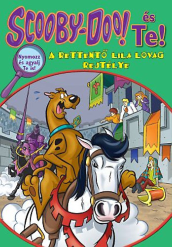 James Gelsey - Scooby-Doo és Te! - A rettentő Lila Lovag rejtélye