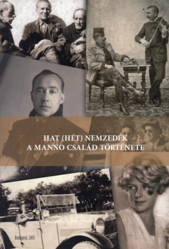 F. Toma Katalin - Horv�th J. Andr�s - Hat (h�t) nemzed�k a Manno csal�d t�rt�nete