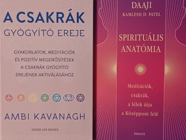 Daaji Ambi Kavanagh - Kamlesh D. Patel - A csakrk gygyt ereje - Gyakorlatok, meditcik s pozitv megerstsek a csakrk gygyt erejnek aktivlshoz +  Spiritulis Anatmia - Meditcik, csakrk, a llek tja a Kzppont fel (2 m)