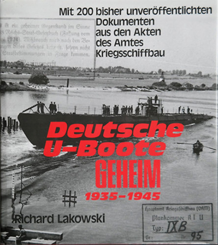 Richard Lakowski - Deutsche U-Boote geheim 1935-1945