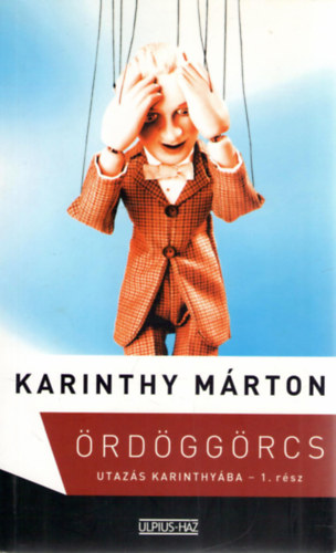 Karinthy Márton - Ördöggörcs I-II - Utazás Karinthyába