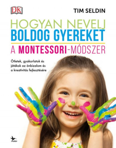 Tim Seldin - Hogyan nevelj boldog gyereket