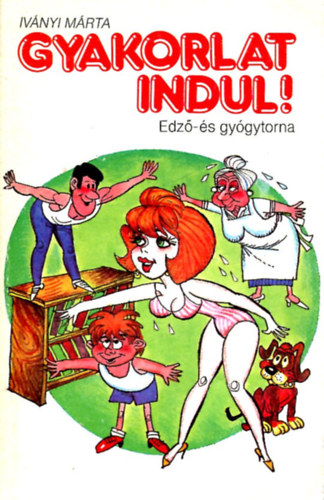 Iványi Márta - Gyakorlat indul! - Edző- és gyógytorna