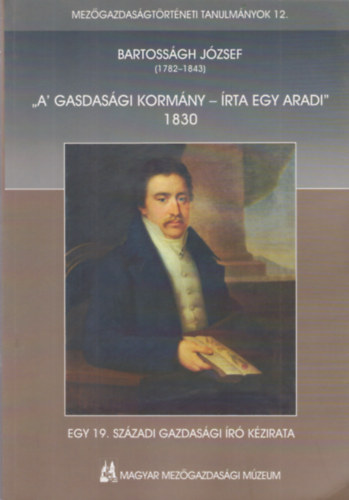 Bartossgh Jzsef - "A' gasdasgi kormny - rta egy aradi " 1830 - Egy 19. szzadi gazdasgi r kzirata