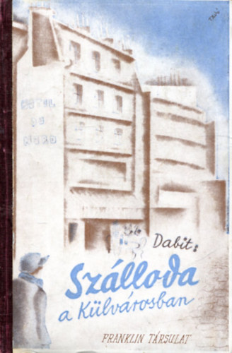 Eugéne Dabit - Szálloda a Külvárosban