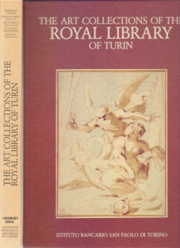 Edited by Gianni Carlo Sciolla - The Art Collections of the Royal Library of Turin (A Torini Kirlyi Knyvtr mvszeti gyjtemnyei)