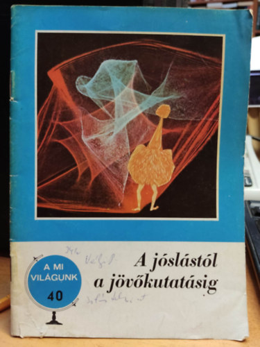 Dala Lszl - A mi vilgunk 40.: A jslstl a jvkutatsig