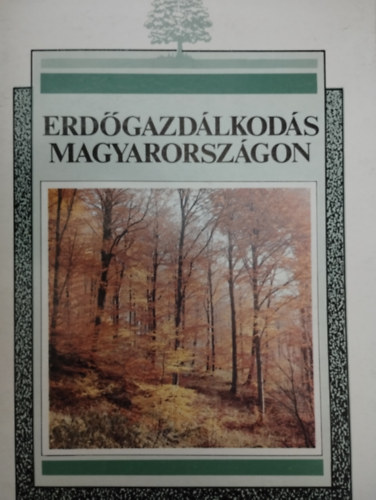 Erdőgazdálkodás Magyarországon