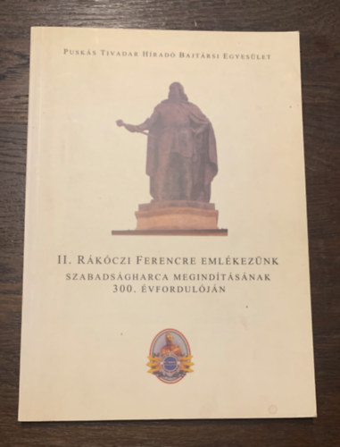 II. Rkczi Ferencre emlkeznk szabadsgharca megindtsnak 300. vforduljra