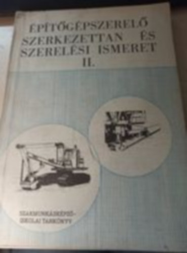 Rácz József - Építőgépszerelő szerkezettan és szerelési ismeret II.