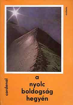 Ernesto Cardenal - A nyolc boldogs�g hegy�n