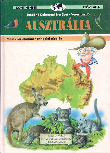 Veres L�szl�; Szab�n� D. E. - Ausztr�lia - Mes�k Sir Mortimer �tinapl�i alapj�n