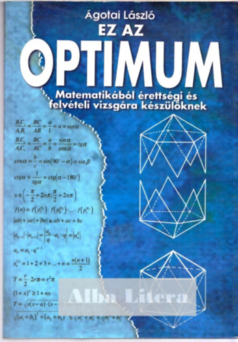 �gotai L�szl� - Ez az optimum - Matematik�b�l �retts�gire �s felv�telire k�sz�l�knek