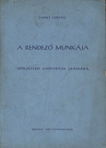 Hont Ferenc - A rendező munkája