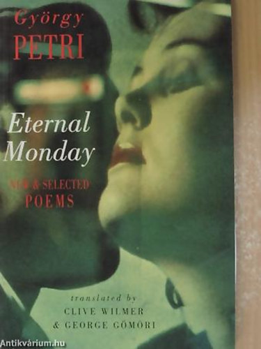 Petri Gy�rgy - Eternal Monday - NEW & SELECTED POEMS