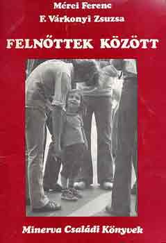 M�rei Ferenc-F. V�rkonyi Zsuzs - Feln�ttek k�z�tt