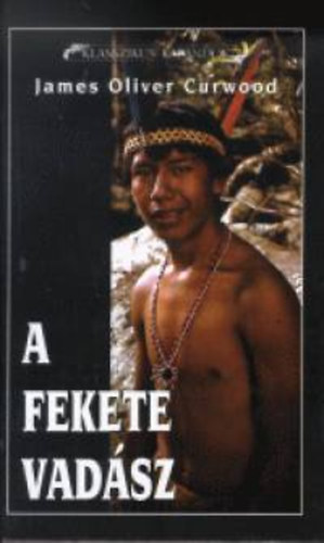 Jamesoliver Curwood - A fekete vad�sz