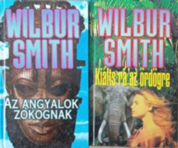 Wilbur Smith - Kiálts rá az ördögre + Az angyalok zokognak (2db)
