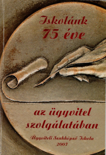Brachna  Judit - Iskolnk 75 ve  az gyvitel szolglatban- gyviteli Szakkpz Iskola 2007