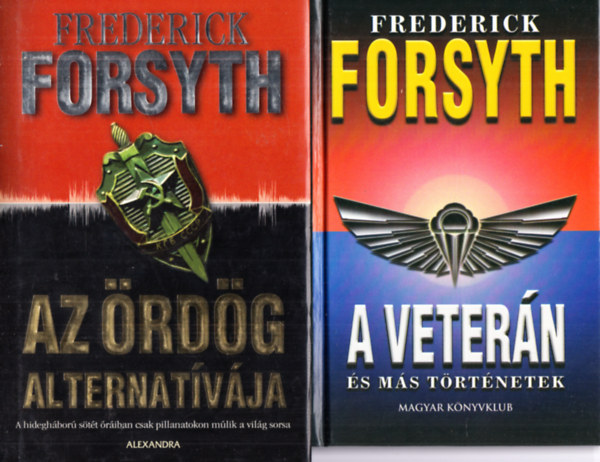 Frederick Forsyth - A vetern s ms trtnetek + Az rdg alternatvja (2 m)