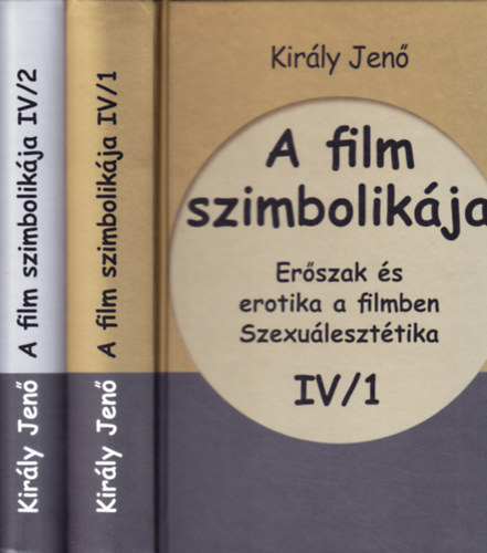 Király Jenő - A film szimbolikája IV/1-2. Erőszak és erotika a filmben, Szexuálesztétika