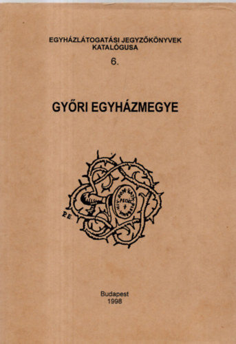 Sz�nt�-Zombori  (szerk) - Egyh�zl�togat�si jegyz�k�nyvek katal�gusa 6. Gy�ri Egyh�zmegye