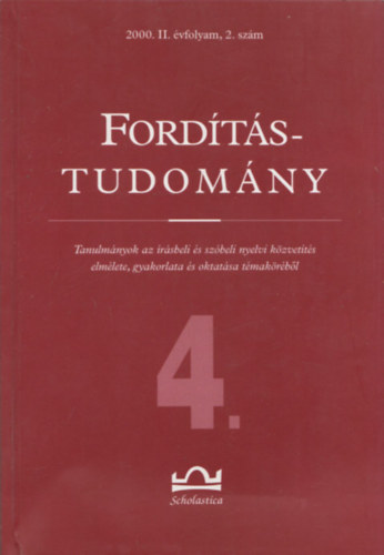 Klaudy Kinga  (szerk.) - Fordtstudomny 4. (Tanulmnyok az rsbeli s szbeli nyelvi kzvetts elmlete, gyakorlata s oktatsa tmakrbl) (2000. II. vfolyam, 2.szm)