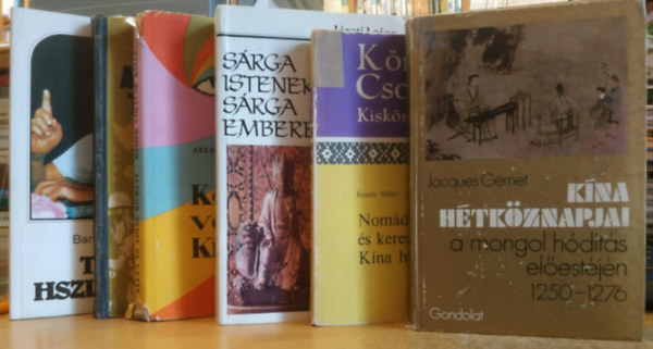 Ecsedy Ildik�, Ligeti Lajos, Allyn �s Adele Rickett, Roman Kim, Baracs D�nes Jacques Gernet - 6 db k�nai t�rt�nelem: K�na h�tk�znapjai a mongol h�d�t�s el�est�j�n 1250-1276; Nom�dok �s keresked�k K�na hat�rain; S�rga Istenek, s�rga emberek; K�mek voltunk K�n�ban; A Szungcsongi titkos f�zet; Teng Hsziao-Ping