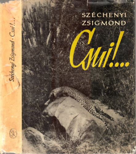 Grf Szchenyi Zsigmond - Csui!... - Afrikai vadsznapl (1928. okt.- 1929. pr.)